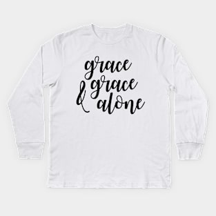 Grace and grace alone Kids Long Sleeve T-Shirt